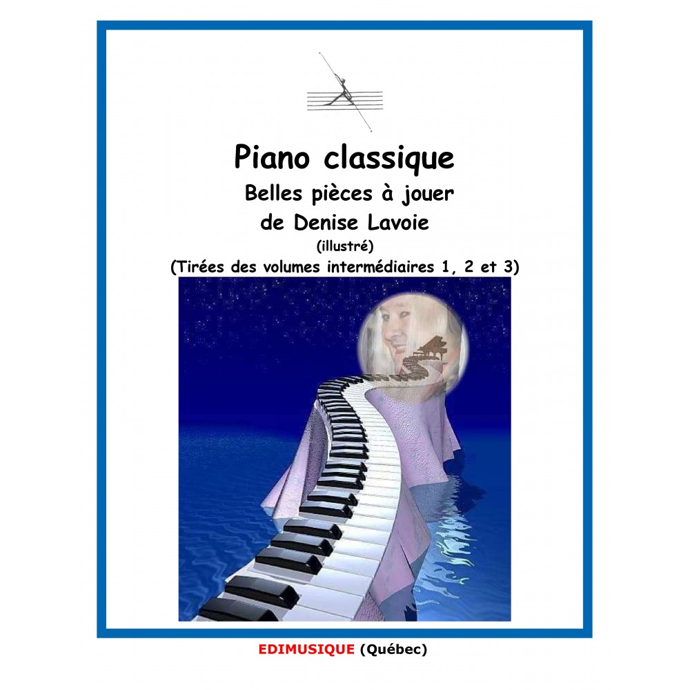 Piano classique -Belles pièces à jouer de Denise Lavoie   (Illustré)    (Tiré des livres intermédiaires 1,2 et 3)